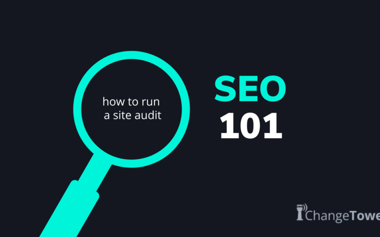 SEO 101 by ChangeTower - How to run a site audit