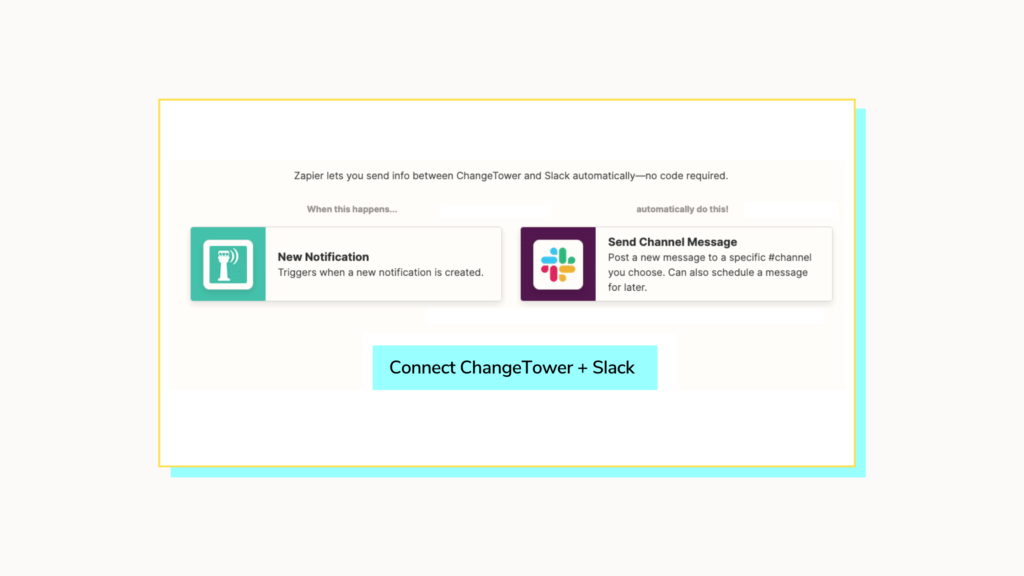 Image outlining how you can connect ChangeTower and Slack to receive change alerts to Slack workspace.