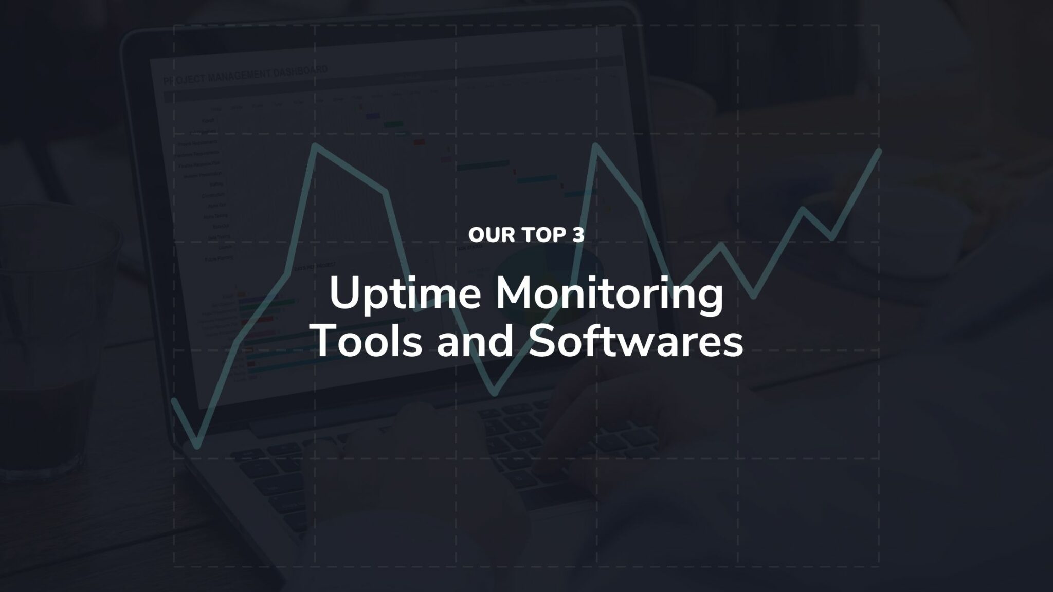 Our Top 3 Uptime Monitoring Tools and Softwares ChangeTower