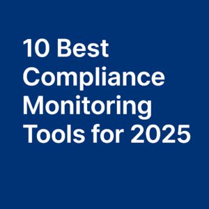 10 best compliance monitoring tools of 2025