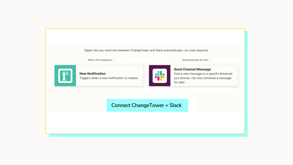 Image outlining how you can connect ChangeTower and Slack to receive change alerts to Slack workspace.